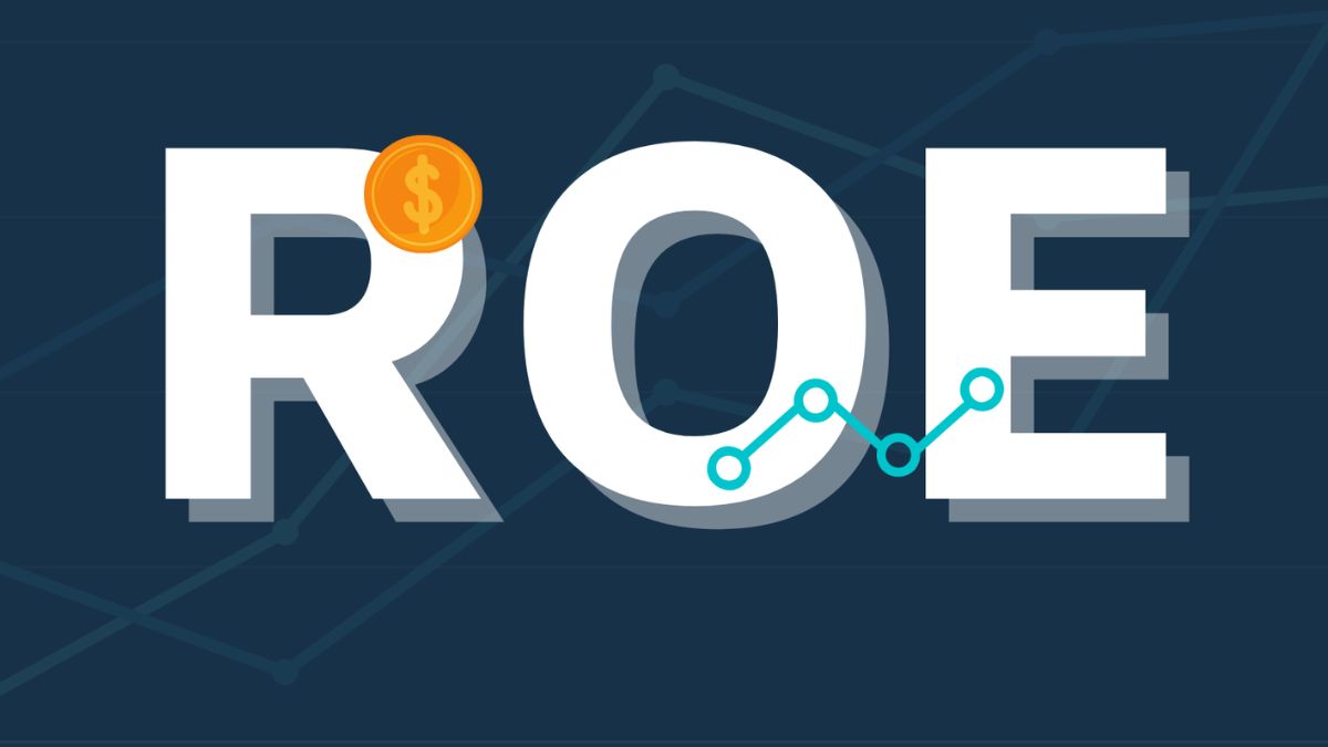 ROE là gì? Những điều nhà đầu tư cần biết về ROE
